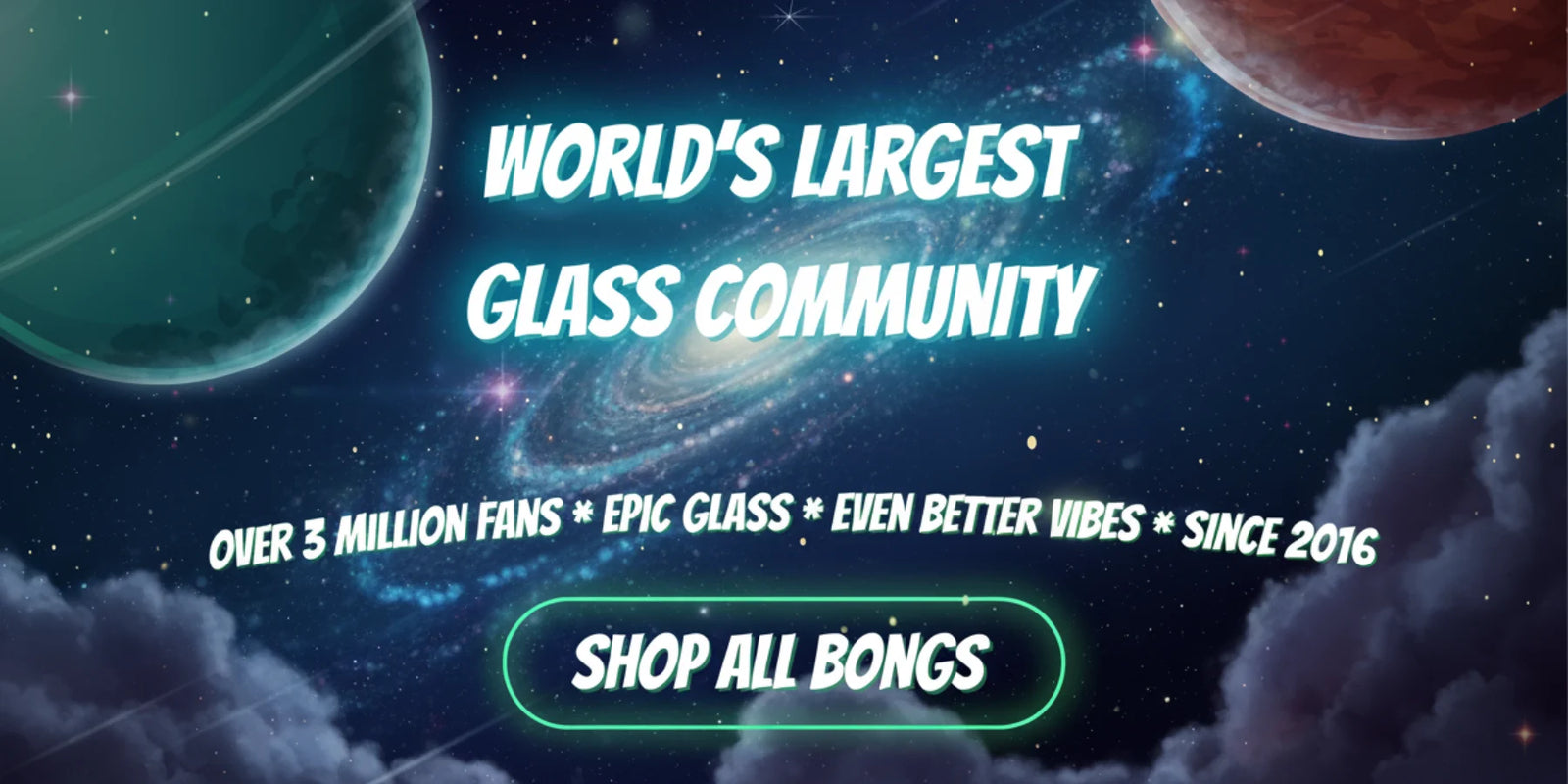 Promotional banner for a glass bongs community with space-themed graphics .